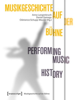 cover image of Musikgeschichte auf der Bühne--Performing Music History